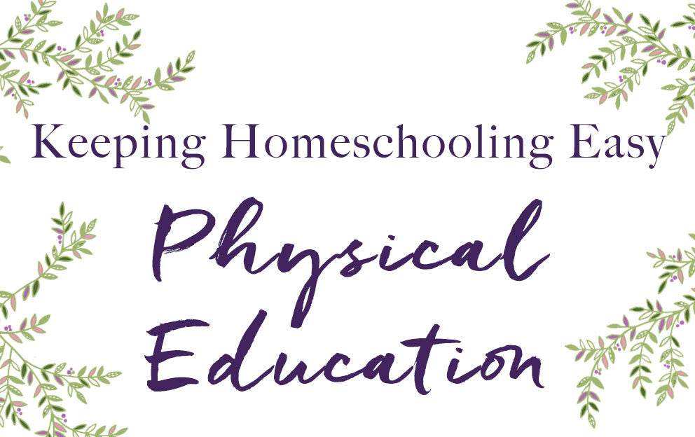 Keeping Homeschooling Easy - How to teach Physical Education - Oscha Slings